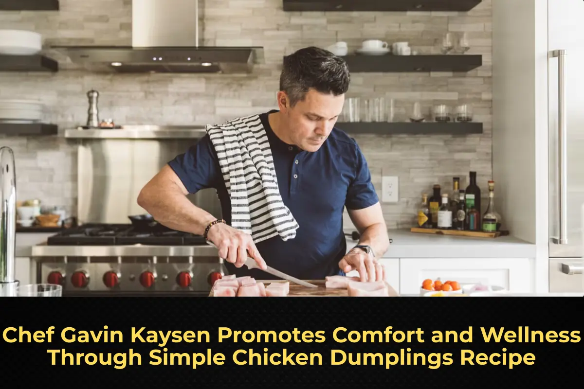 Chef Gavin Kaysen Promotes Comfort and Wellness Through Simple Chicken Dumplings Recipe