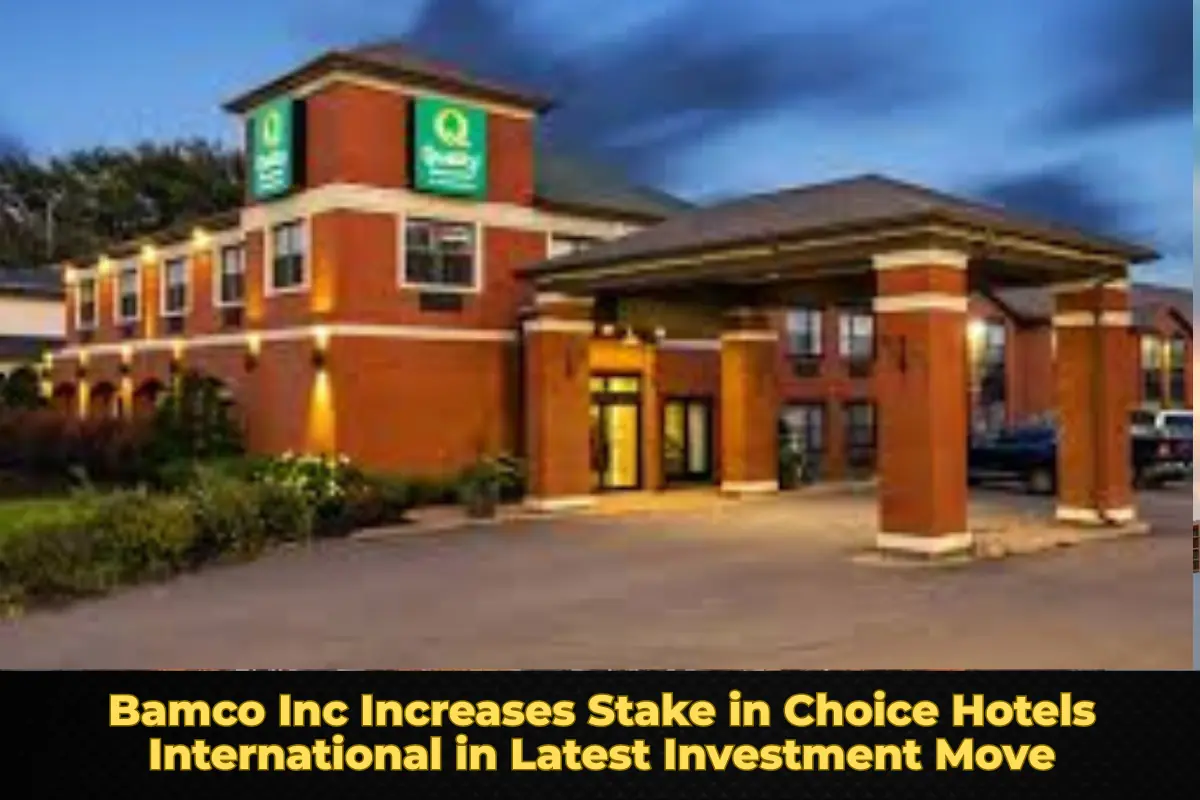 Bamco Inc Increases Stake in Choice Hotels International in Latest Investment Move