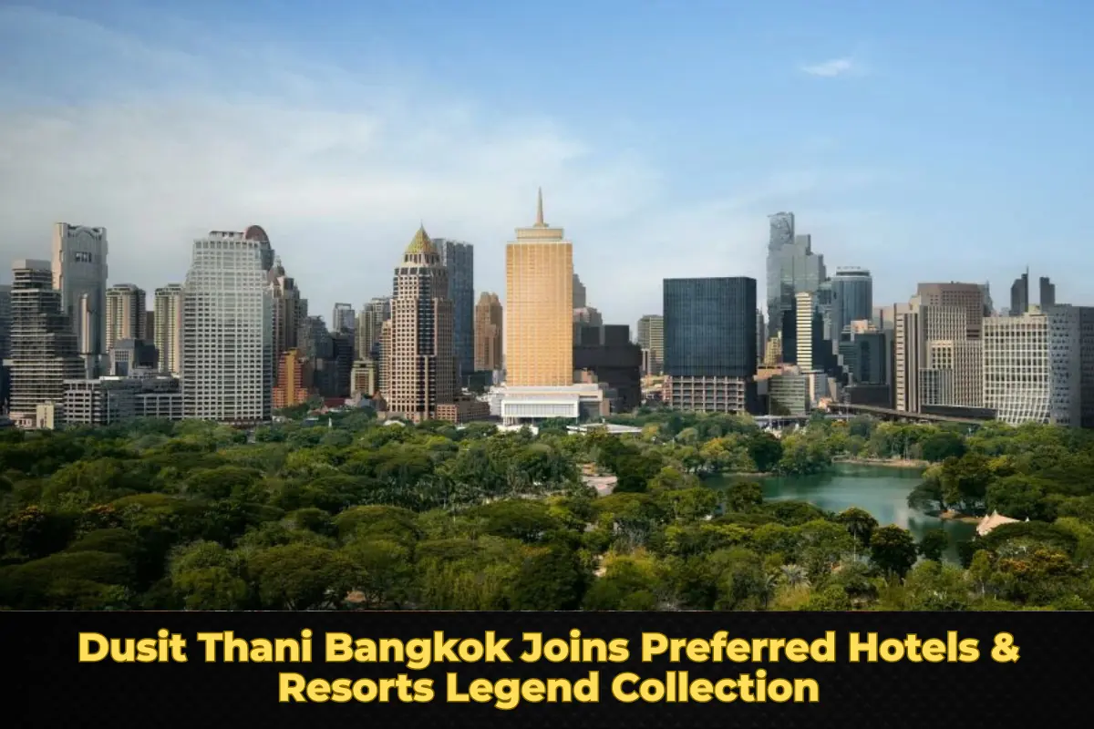 Dusit Thani Bangkok Joins Preferred Hotels & Resorts Legend Collection