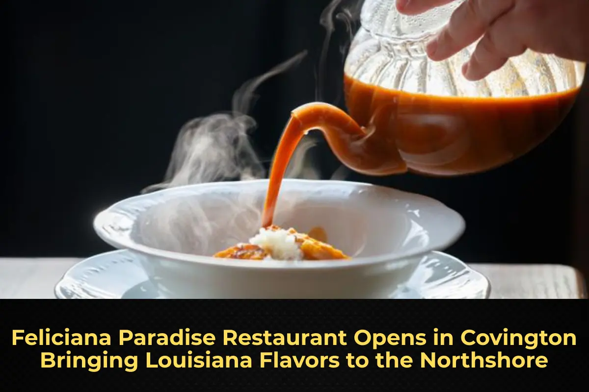 Feliciana Paradise Restaurant Opens in Covington Bringing Louisiana Flavors to the Northshore