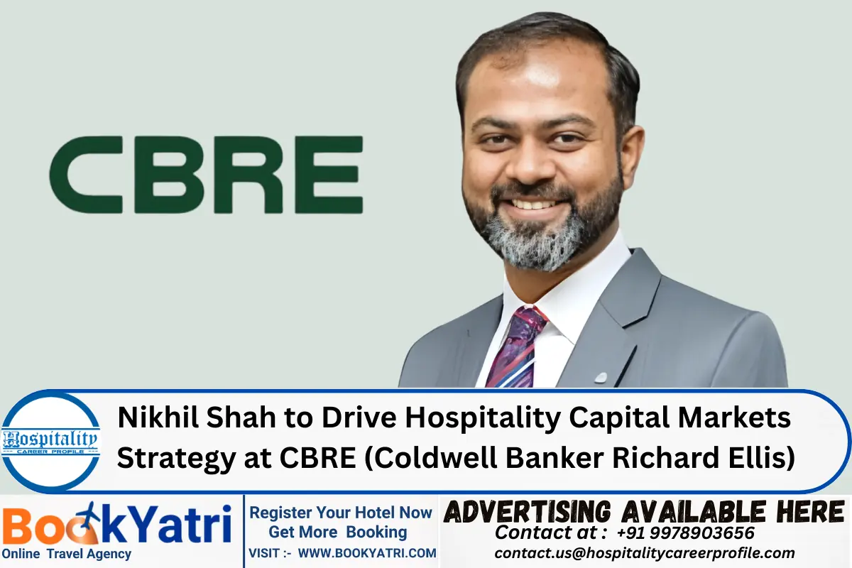 Nikhil Shah to Drive Hospitality Capital Markets Strategy at CBRE (Coldwell Banker Richard Ellis)