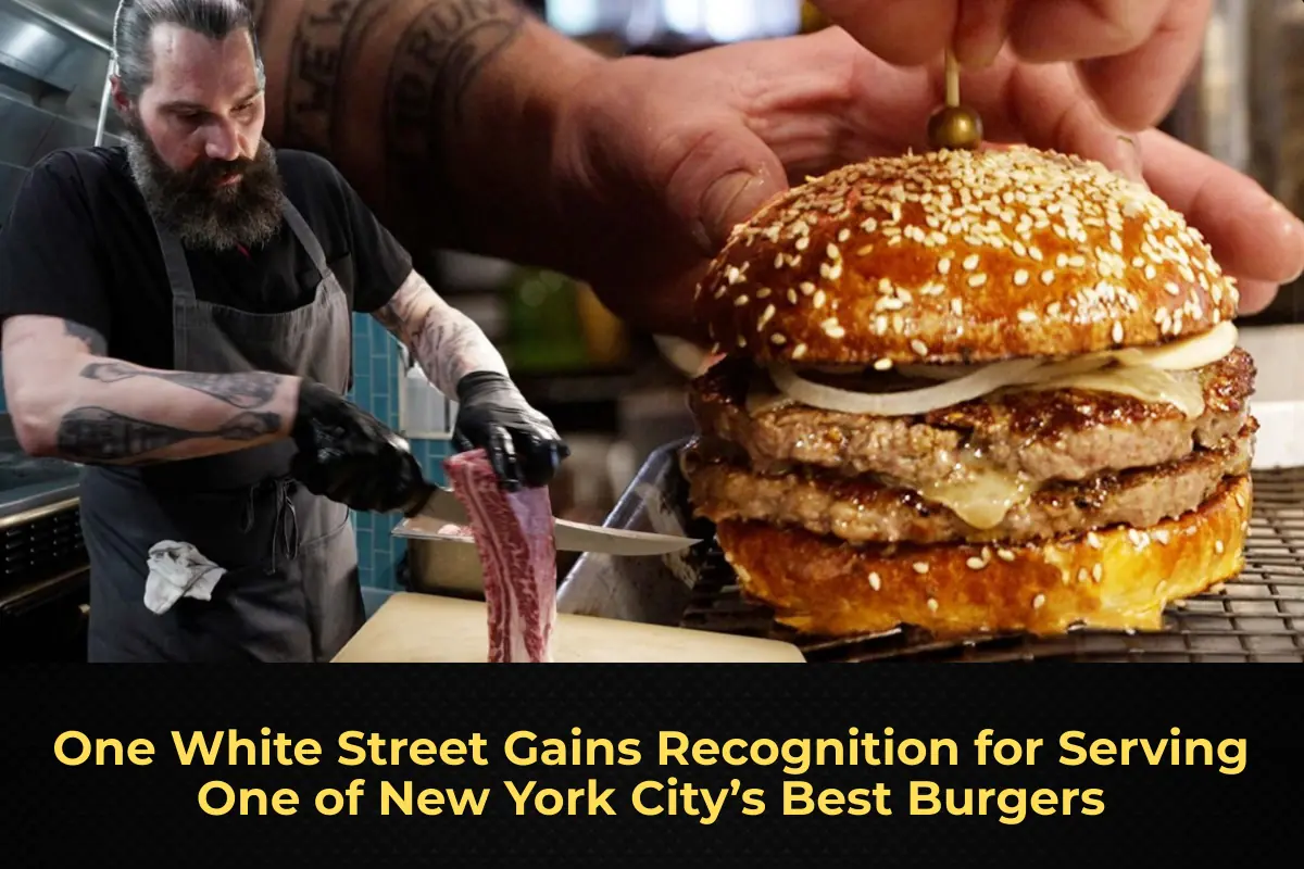 One White Street Gains Recognition for Serving One of New York City’s Best Burgers
