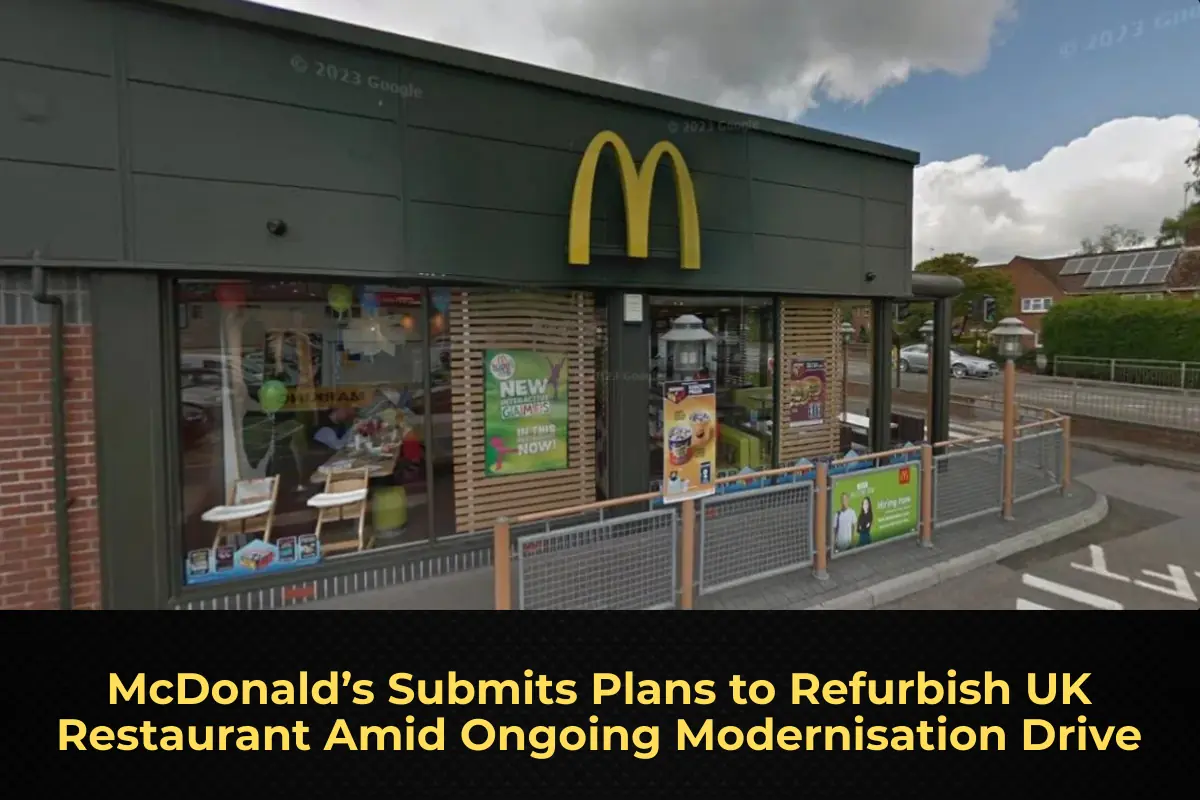 McDonald’s Submits Plans to Refurbish UK Restaurant Amid Ongoing Modernisation Drive
