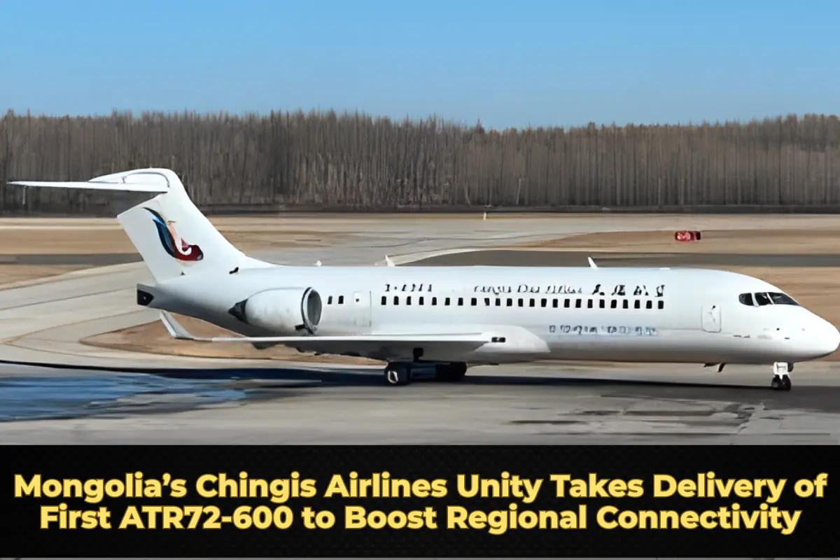 Mongolia’s Chingis Airlines Unity Takes Delivery of First ATR72-600 to Boost Regional Connectivity