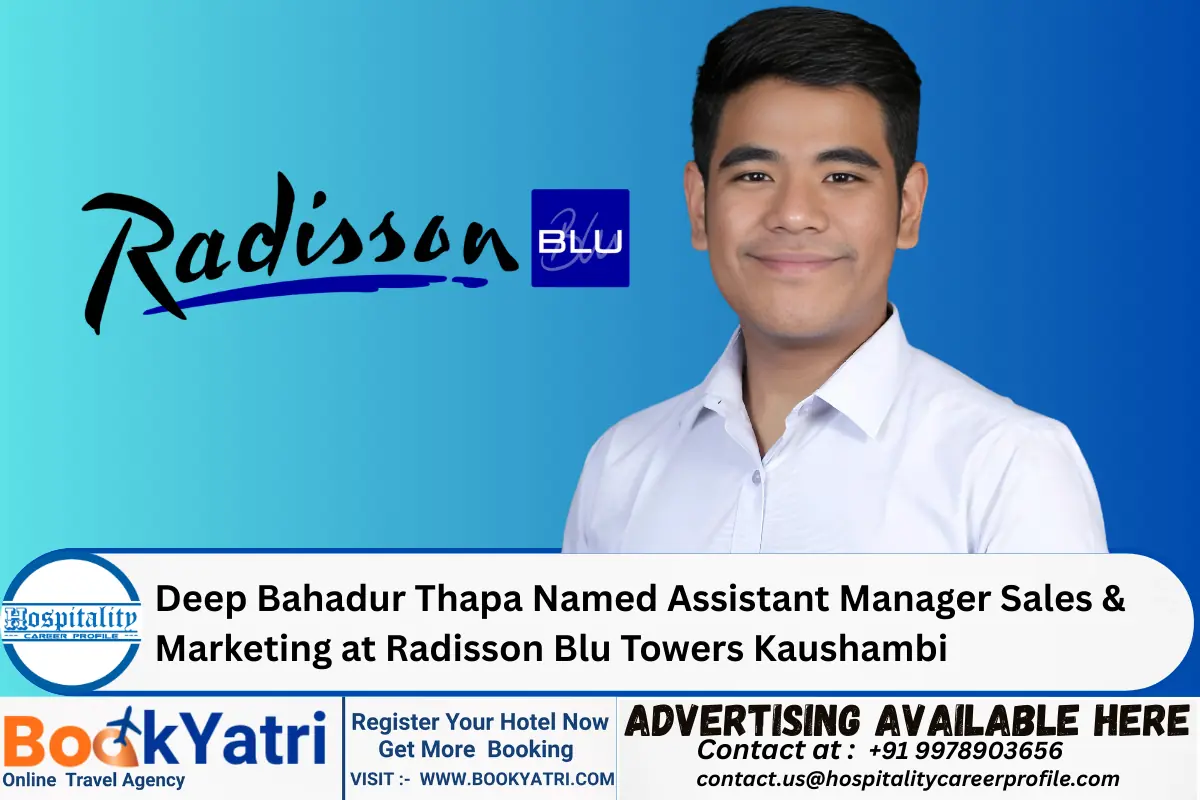 Deep Bahadur Thapa Named Assistant Manager Sales & Marketing at Radisson Blu Towers Kaushambi