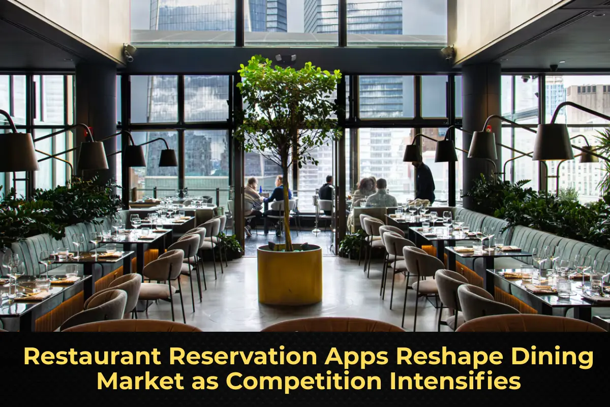 Restaurant Reservation Apps Reshape Dining Market as Competition Intensifies