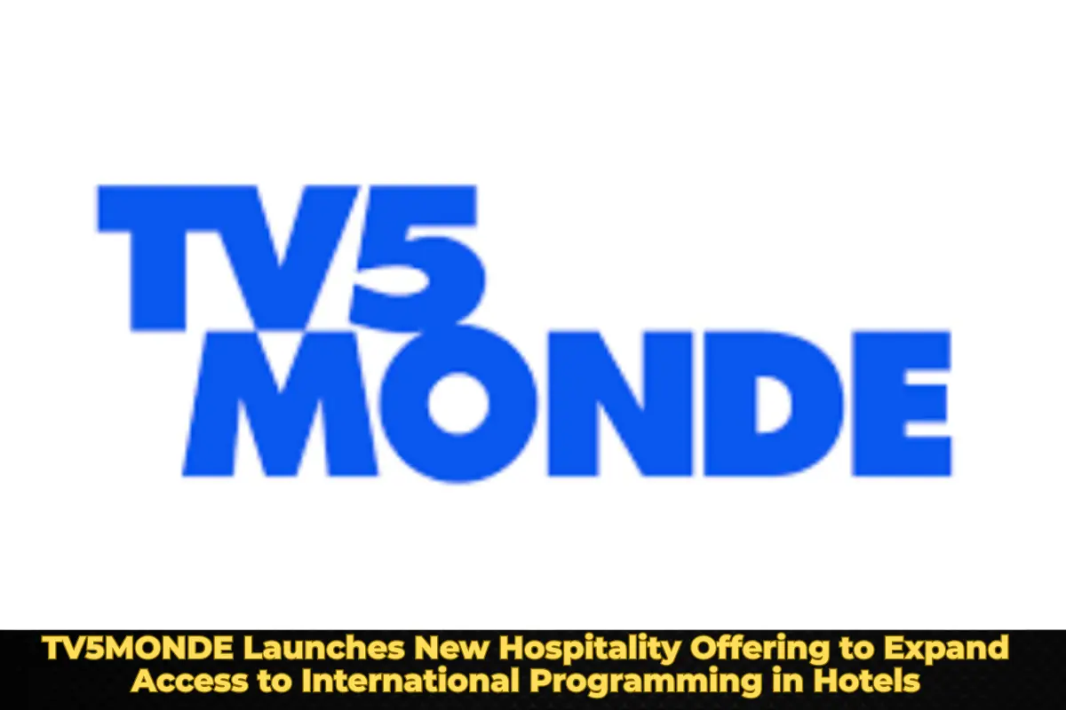 TV5MONDE Launches New Hospitality Offering to Expand Access to International Programming in Hotels