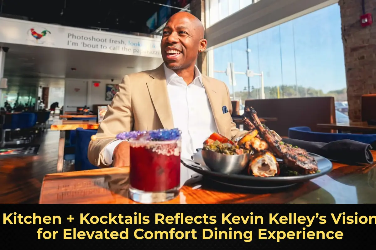Kitchen + Kocktails Reflects Kevin Kelley’s Vision for Elevated Comfort Dining Experience