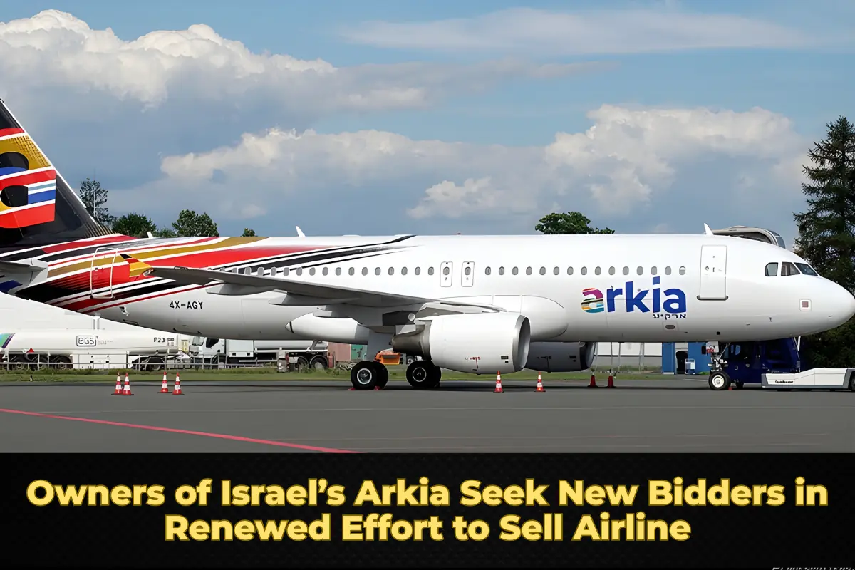 Owners of Israel’s Arkia Seek New Bidders in Renewed Effort to Sell Airline