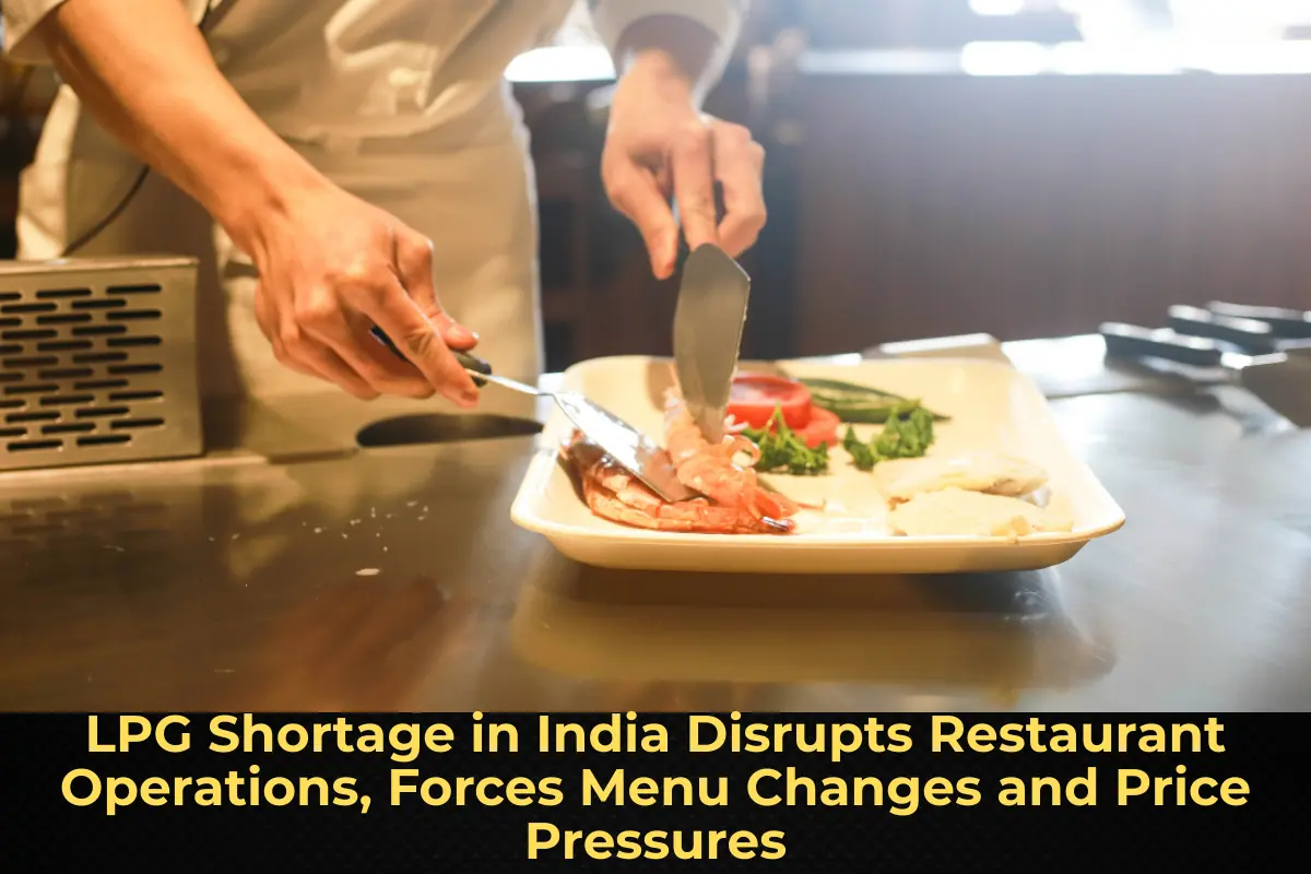LPG Shortage in India Disrupts Restaurant Operations, Forces Menu Changes and Price Pressures