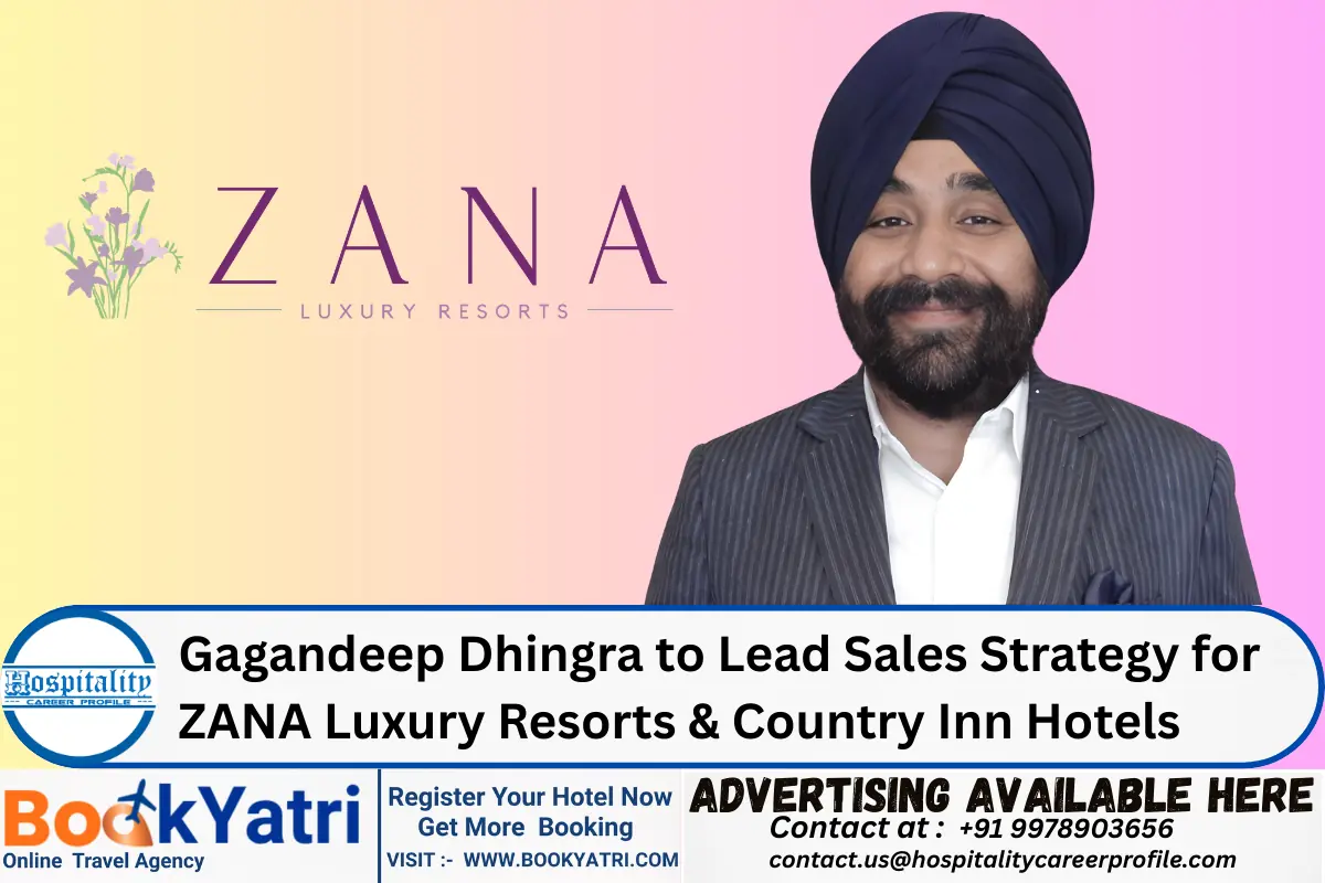 Gagandeep Dhingra to Lead Sales Strategy for ZANA Luxury Resorts & Country Inn Hotels