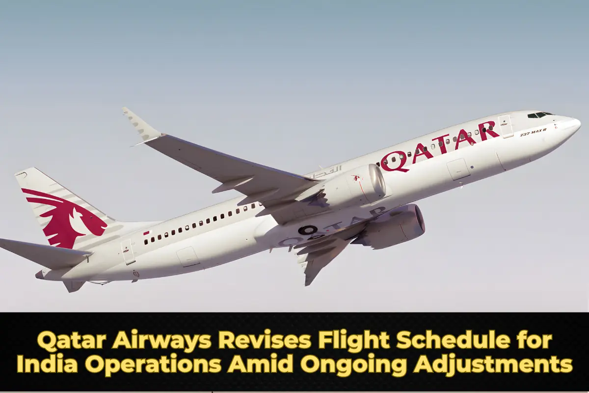 Qatar Airways Revises Flight Schedule for India Operations Amid Ongoing Adjustments