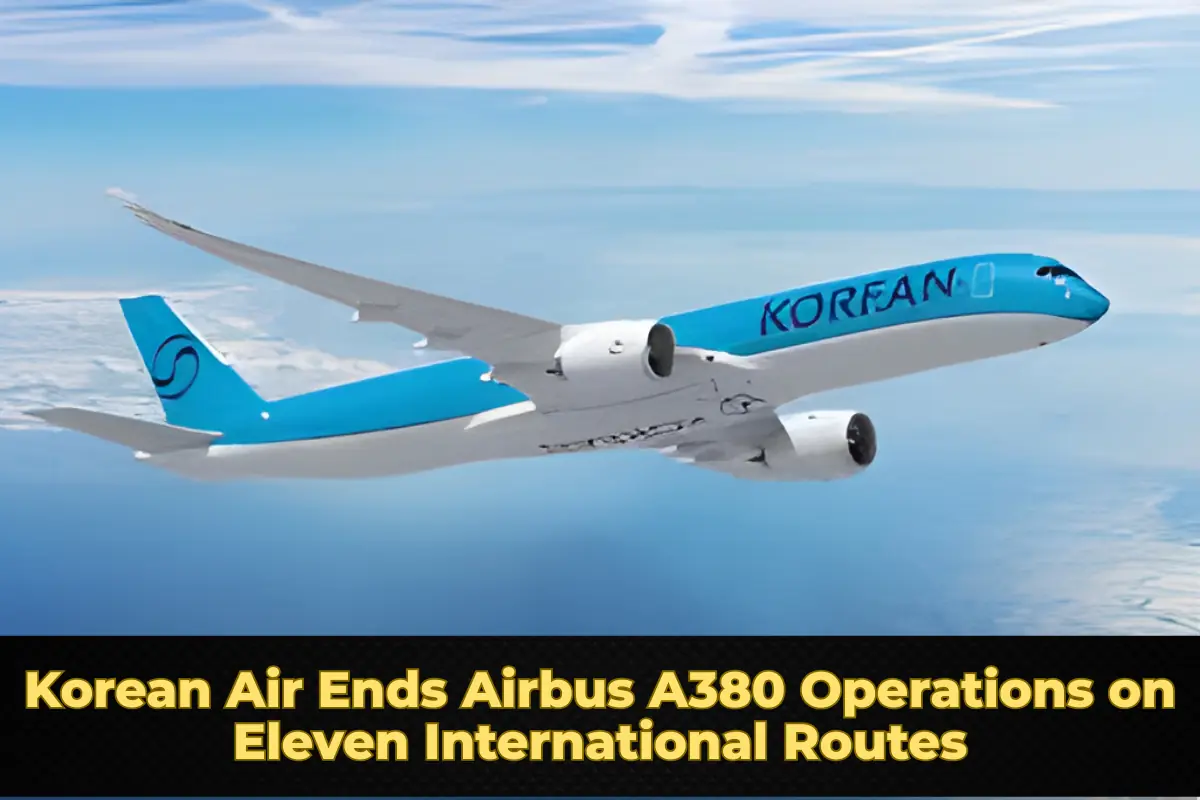 Korean Air Ends Airbus A380 Operations on Eleven International Routes
