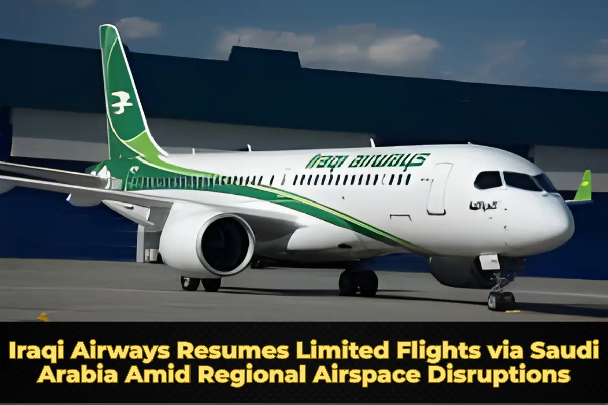 Iraqi Airways Resumes Limited Flights via Saudi Arabia Amid Regional Airspace Disruptions