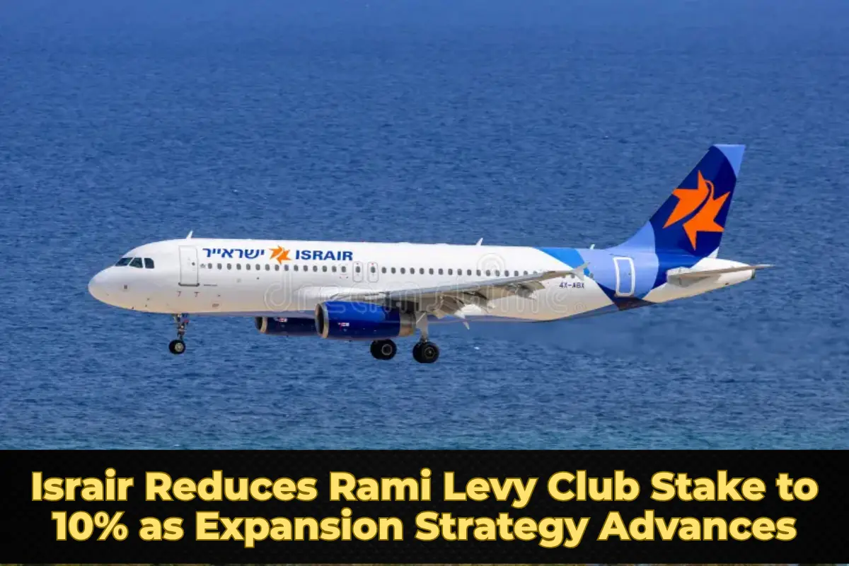 Israir Reduces Rami Levy Club Stake to 10% as Expansion Strategy Advances