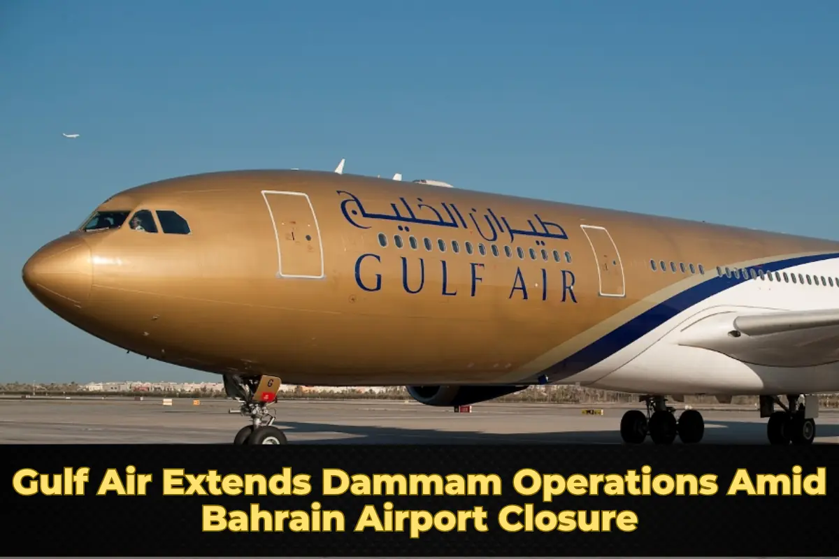 Gulf Air Extends Dammam Operations Amid Bahrain Airport Closure