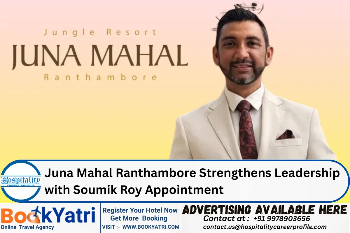 Juna Mahal Ranthambore Strengthens Leadership with Soumik Roy Appointment