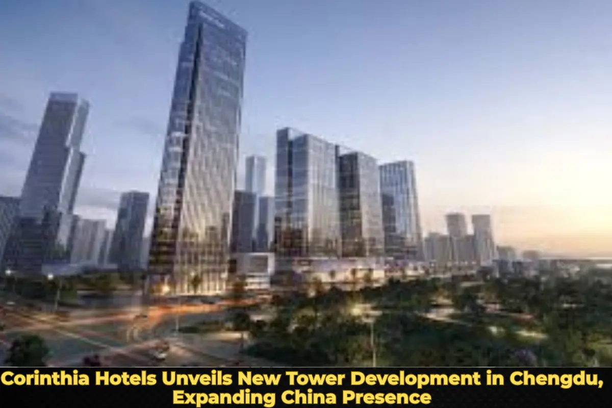 Corinthia Hotels Unveils New Tower Development in Chengdu, Expanding China Presence