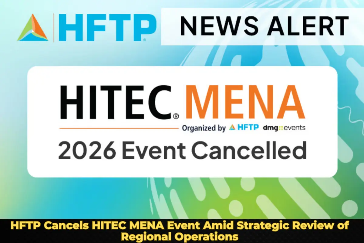 HFTP Cancels HITEC MENA Event Amid Strategic Review of Regional Operations