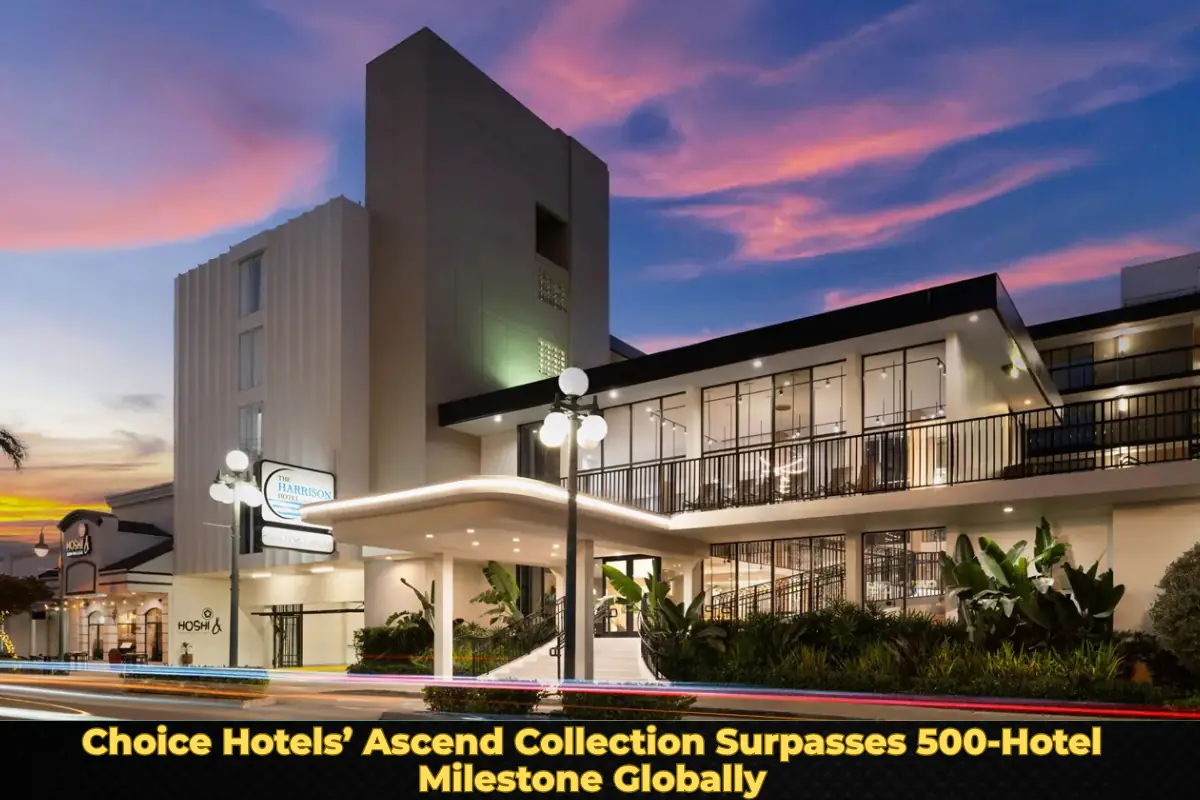 Choice Hotels’ Ascend Collection Surpasses 500-Hotel Milestone Globally