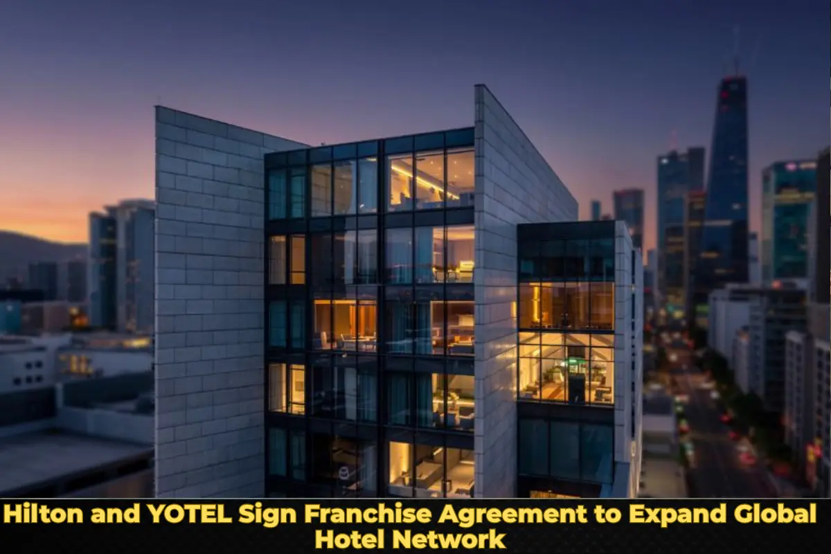 Hilton and YOTEL Sign Franchise Agreement to Expand Global Hotel Network