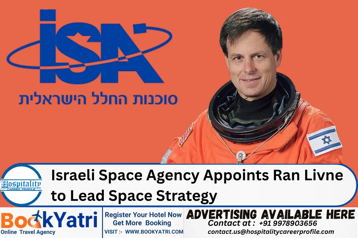 Israeli Space Agency Appoints Ran Livne to Lead Space Strategy