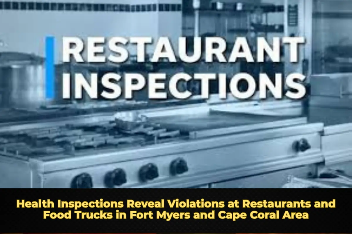 Health Inspections Reveal Violations at Restaurants and Food Trucks in Fort Myers and Cape Coral Area