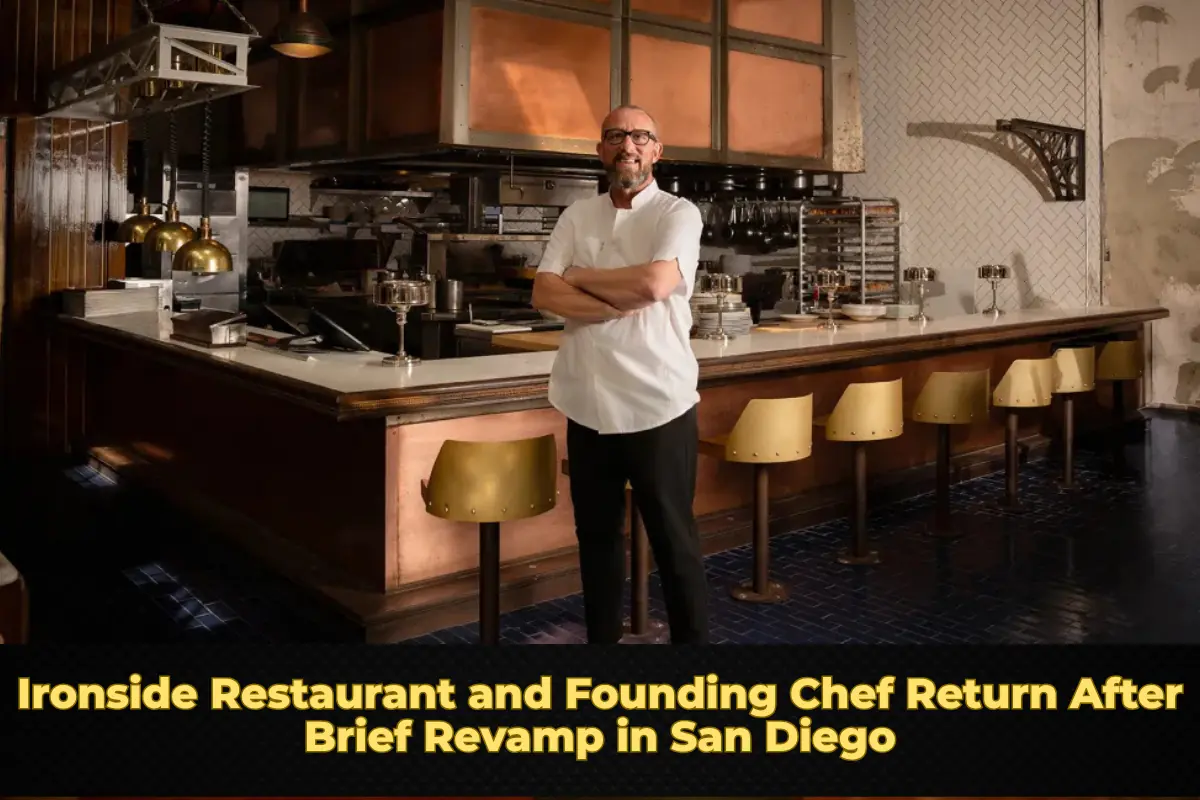 Ironside Restaurant and Founding Chef Return After Brief Revamp in San Diego