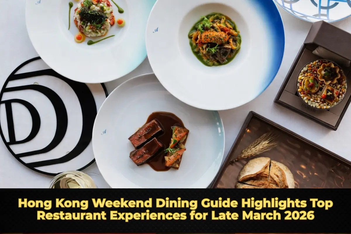 Hong Kong Weekend Dining Guide Highlights Top Restaurant Experiences for Late March 2026