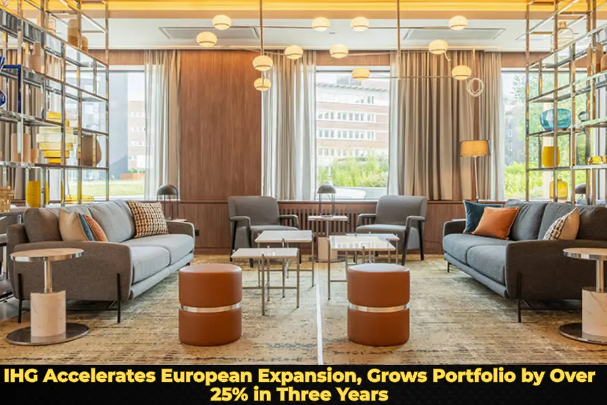 IHG Accelerates European Expansion, Grows Portfolio by Over 25% in Three Years
