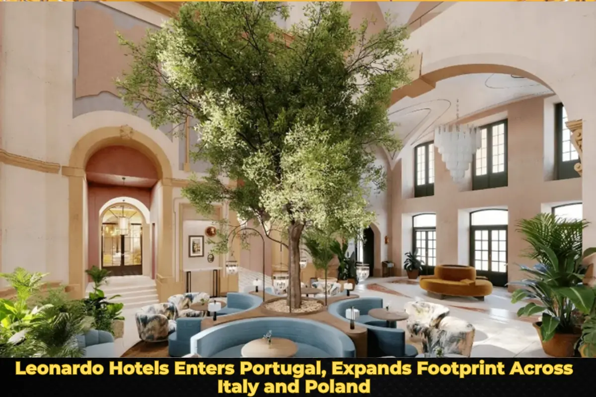 Leonardo Hotels Enters Portugal, Expands Footprint Across Italy and Poland
