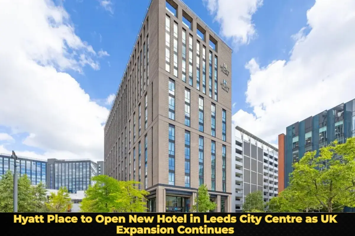 Hyatt Place to Open New Hotel in Leeds City Centre as UK Expansion Continues