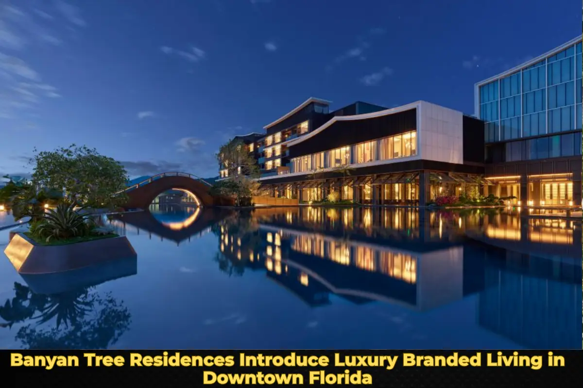 Banyan Tree Residences Introduce Luxury Branded Living in Downtown Florida