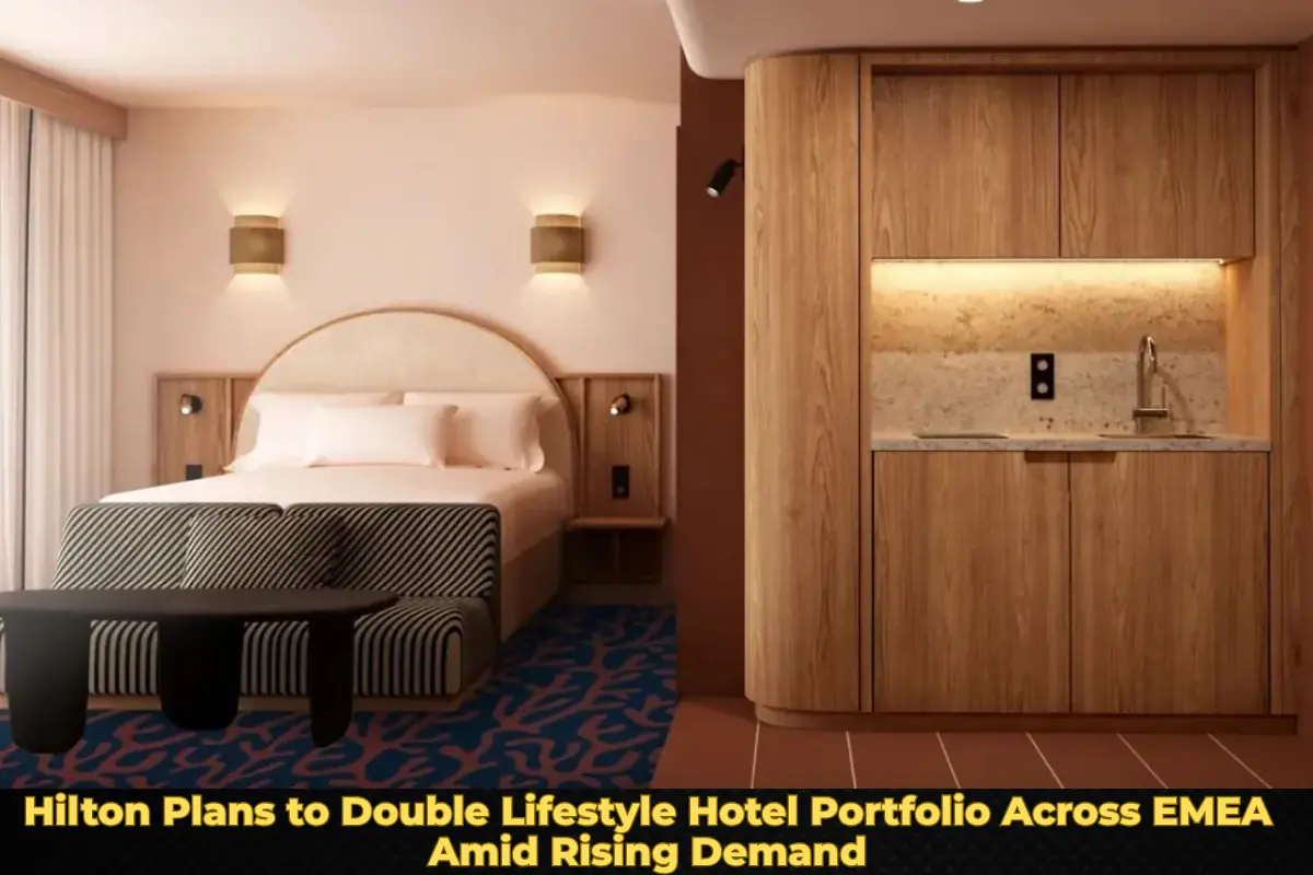 Hilton Plans to Double Lifestyle Hotel Portfolio Across EMEA Amid Rising Demand