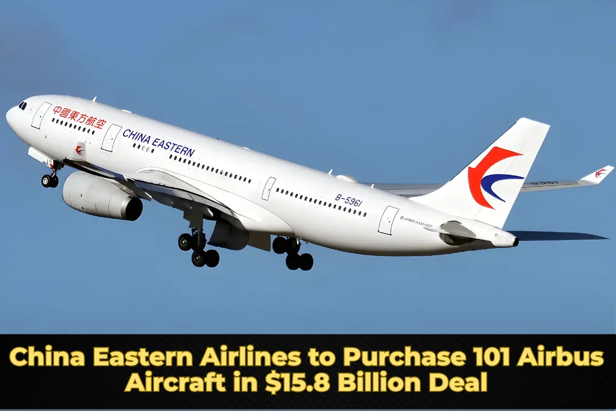 China Eastern Airlines to Purchase 101 Airbus Aircraft in $15.8 Billion Deal