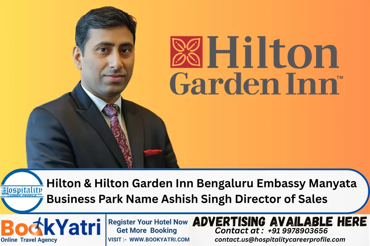 Hilton & Hilton Garden Inn Bengaluru Embassy Manyata Business Park Name Ashish Singh Director of Sales