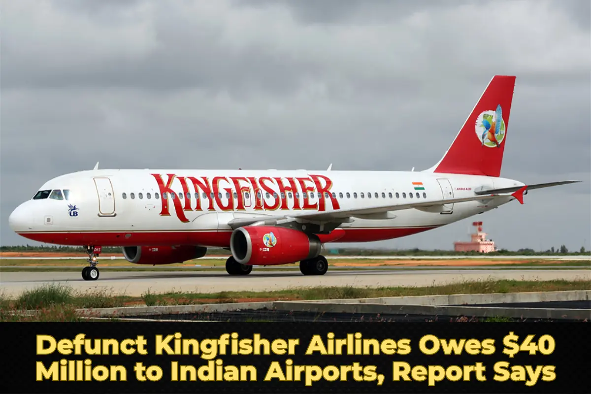 Defunct Kingfisher Airlines Owes $40 Million to Indian Airports, Report Says