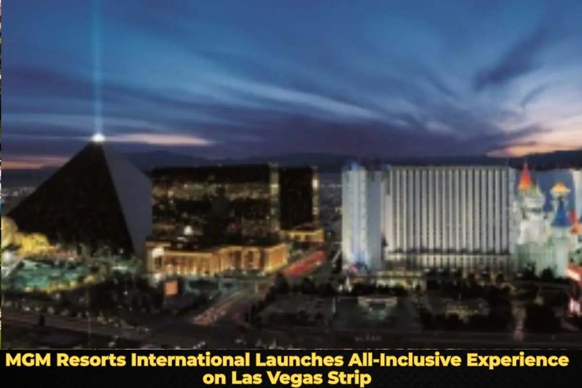 MGM Resorts International Launches All-Inclusive Experience on Las Vegas Strip