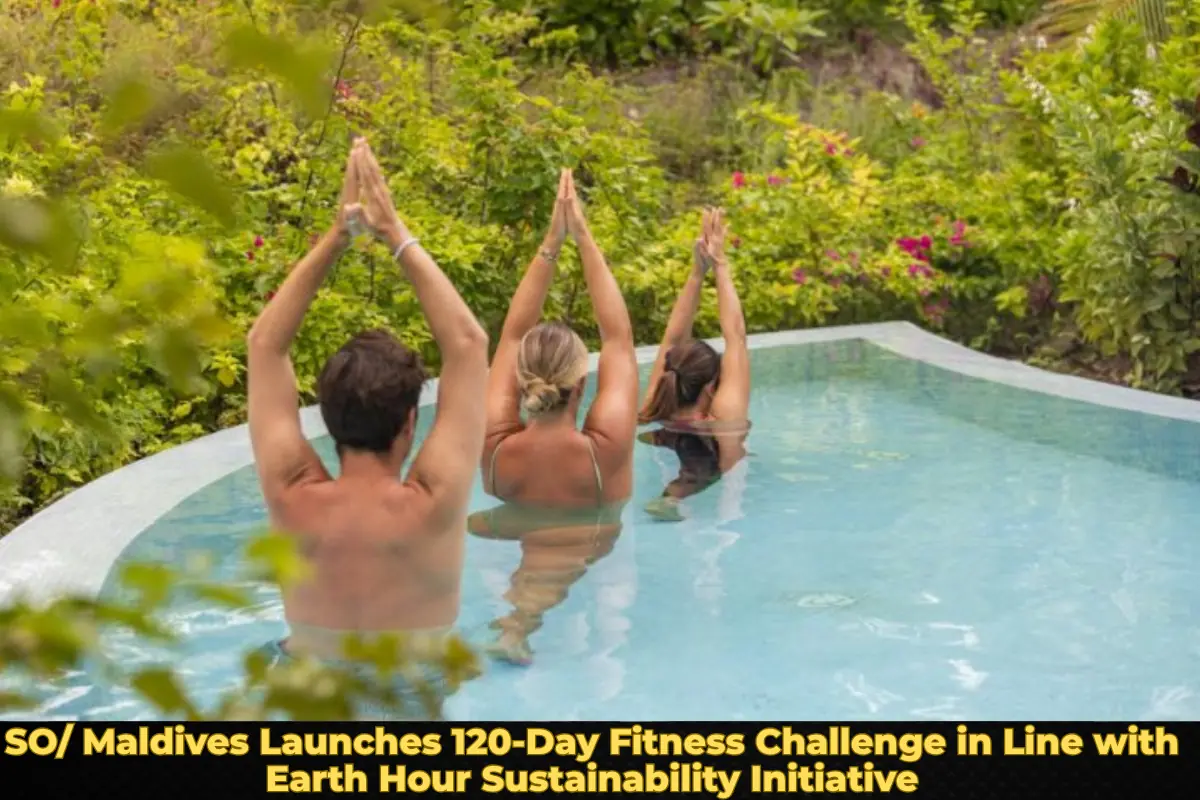 SO/ Maldives Launches 120-Day Fitness Challenge in Line with Earth Hour Sustainability Initiative