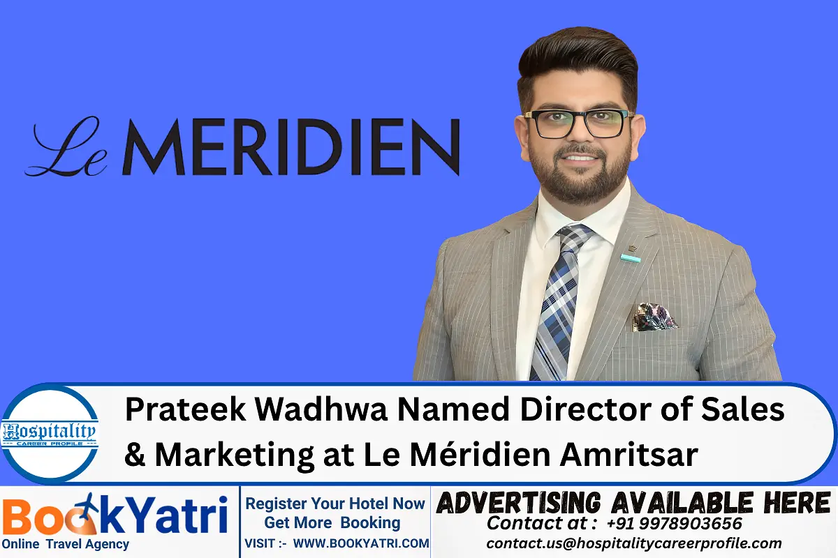 Prateek Wadhwa Named Director of Sales & Marketing at Le Méridien Amritsar