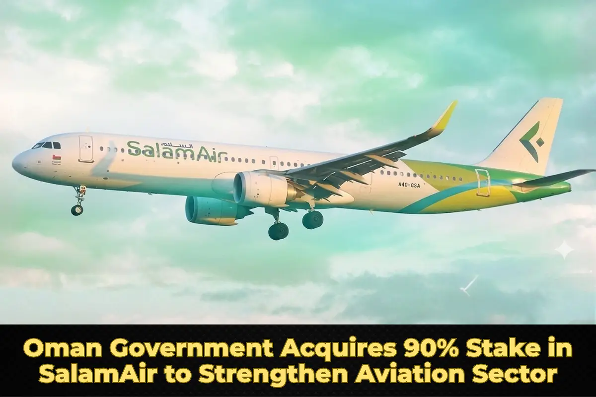 Oman Government Acquires 90% Stake in SalamAir to Strengthen Aviation Sector