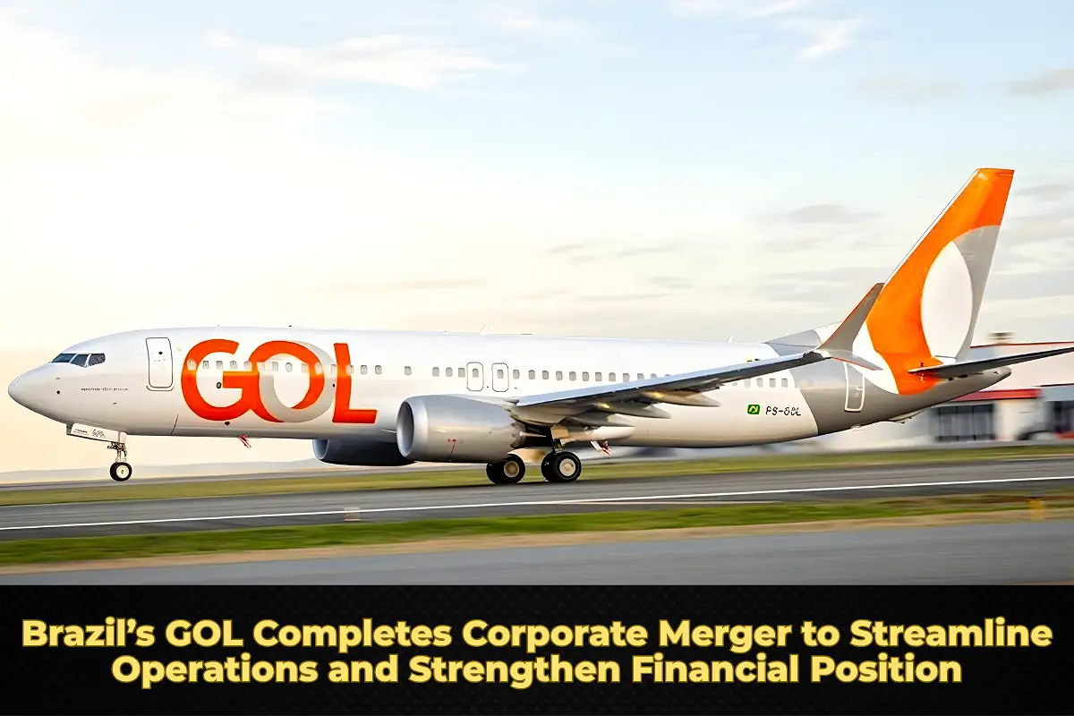 Brazil’s GOL Completes Corporate Merger to Streamline Operations and Strengthen Financial Position