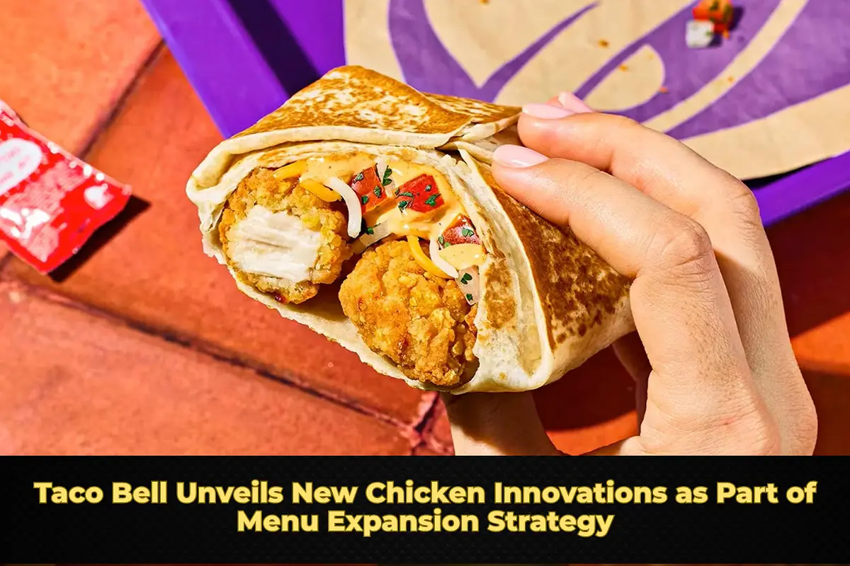 Taco Bell Unveils New Chicken Innovations as Part of Menu Expansion Strategy