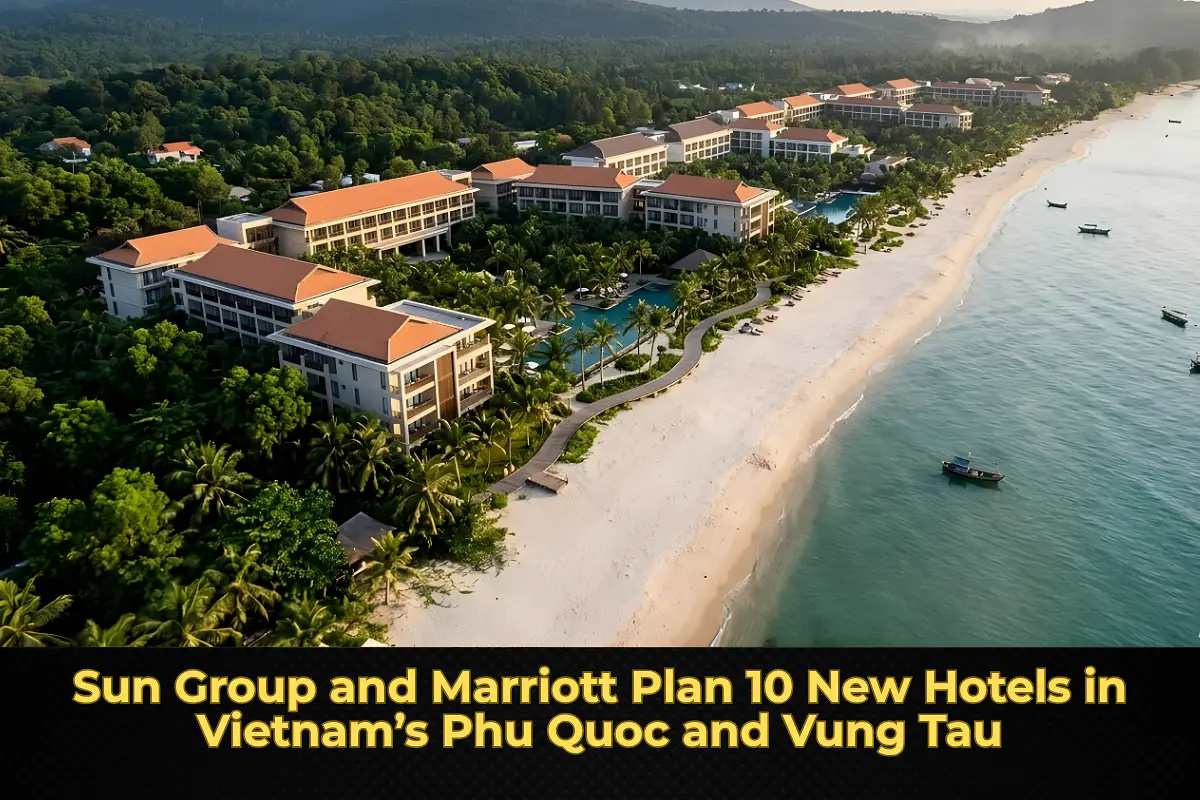 Sun Group and Marriott Plan 10 New Hotels in Vietnam’s Phu Quoc and Vung Tau