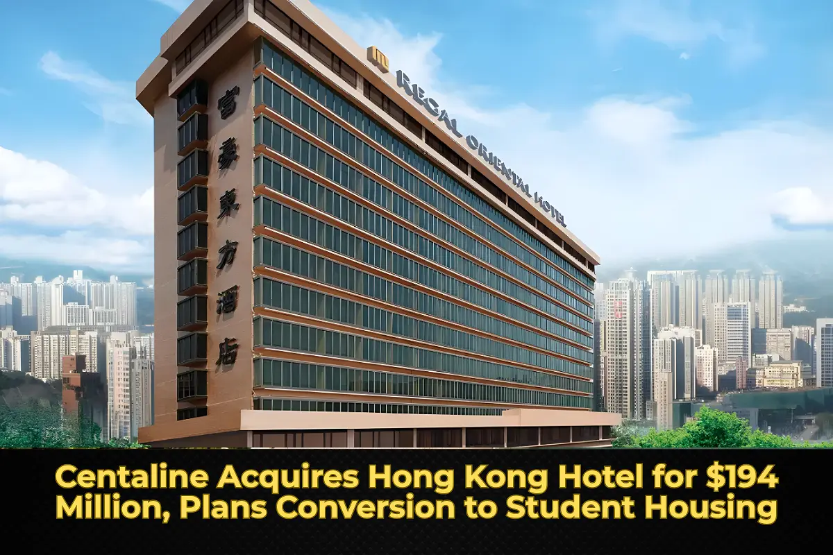 Centaline Acquires Hong Kong Hotel for $194 Million, Plans Conversion to Student Housing