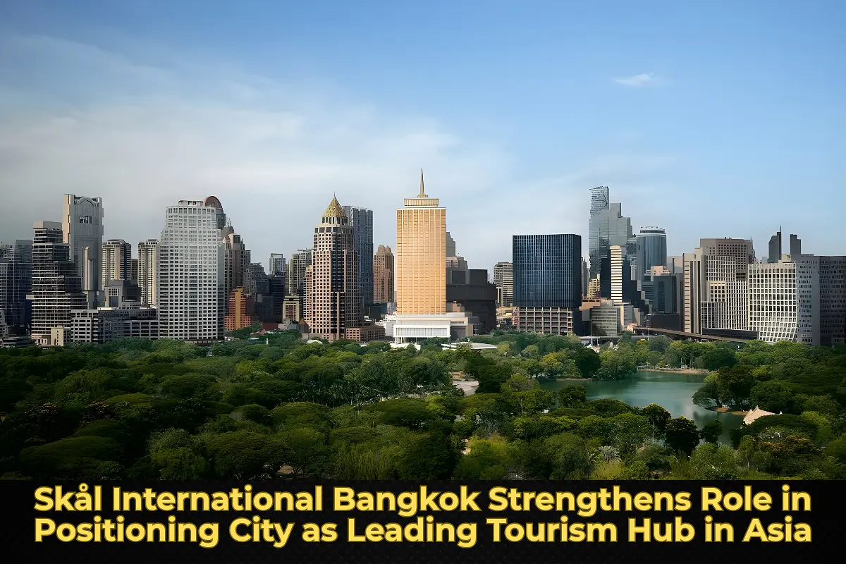 Skål International Bangkok Strengthens Role in Positioning City as Leading Tourism Hub in Asia