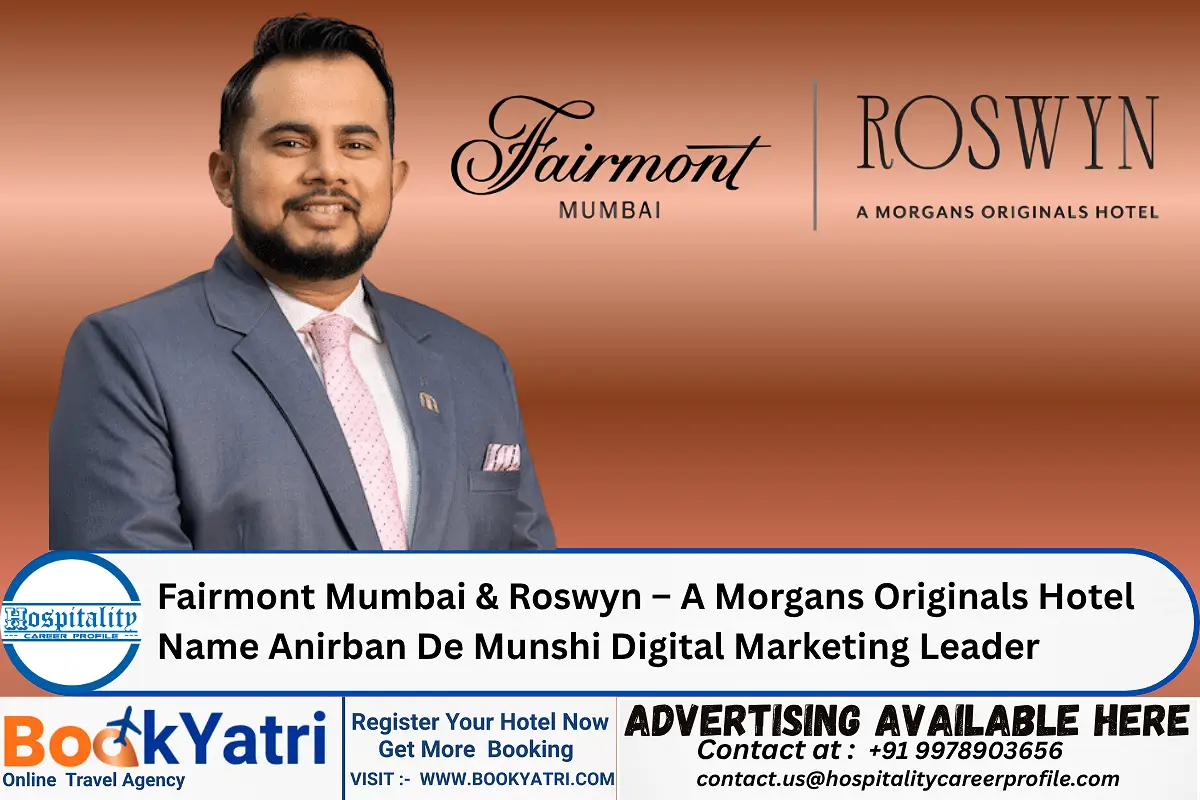 Fairmont Mumbai & Roswyn – A Morgans Originals Hotel Name Anirban De Munshi Digital Marketing Leader