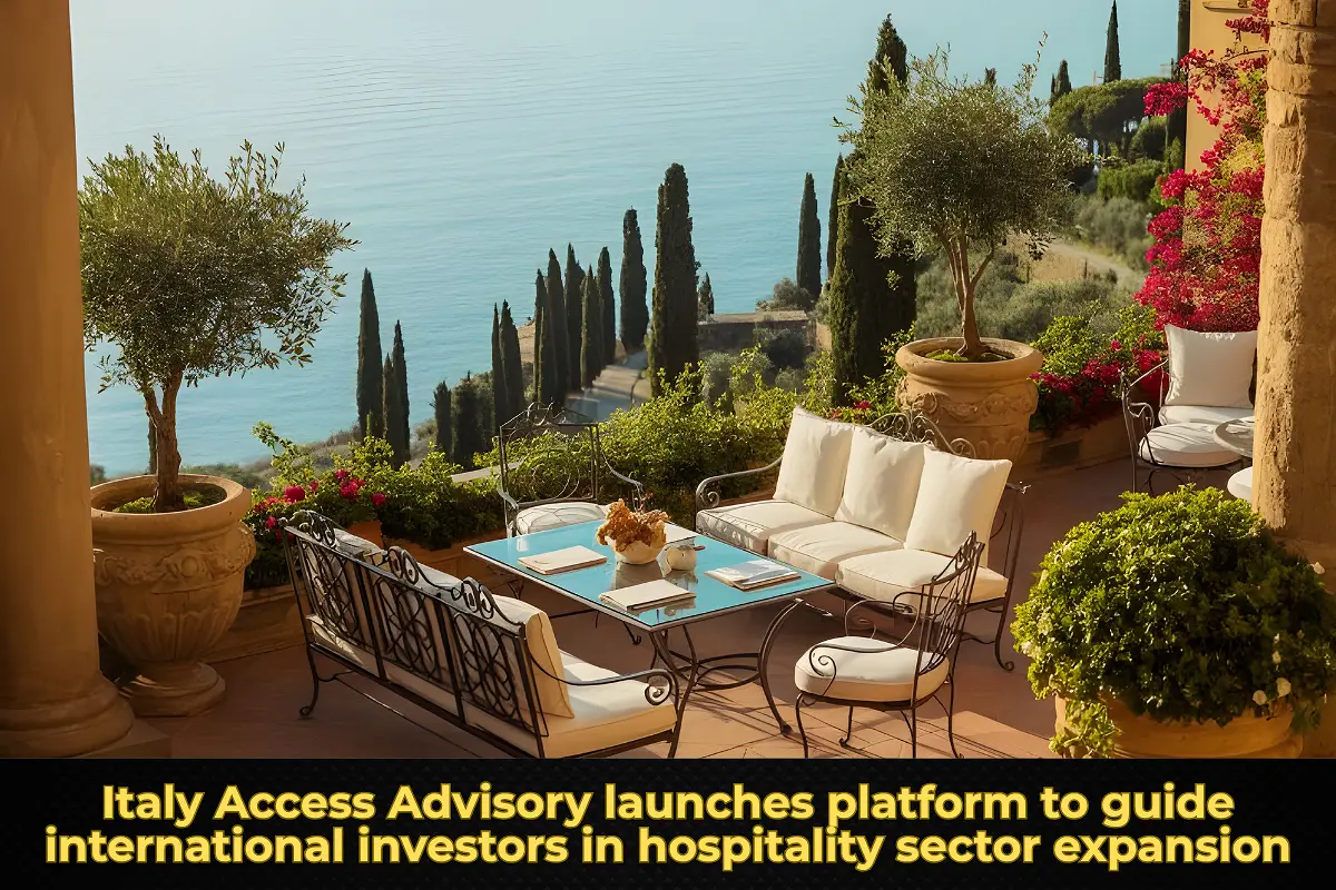 Italy Access Advisory launches platform to guide international investors in hospitality sector expansion