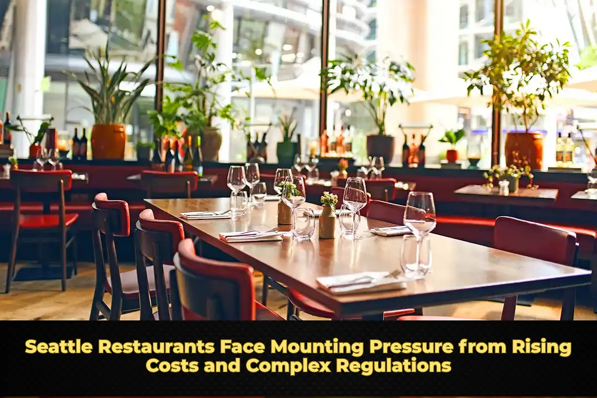 Seattle Restaurants Face Mounting Pressure from Rising Costs and Complex Regulations