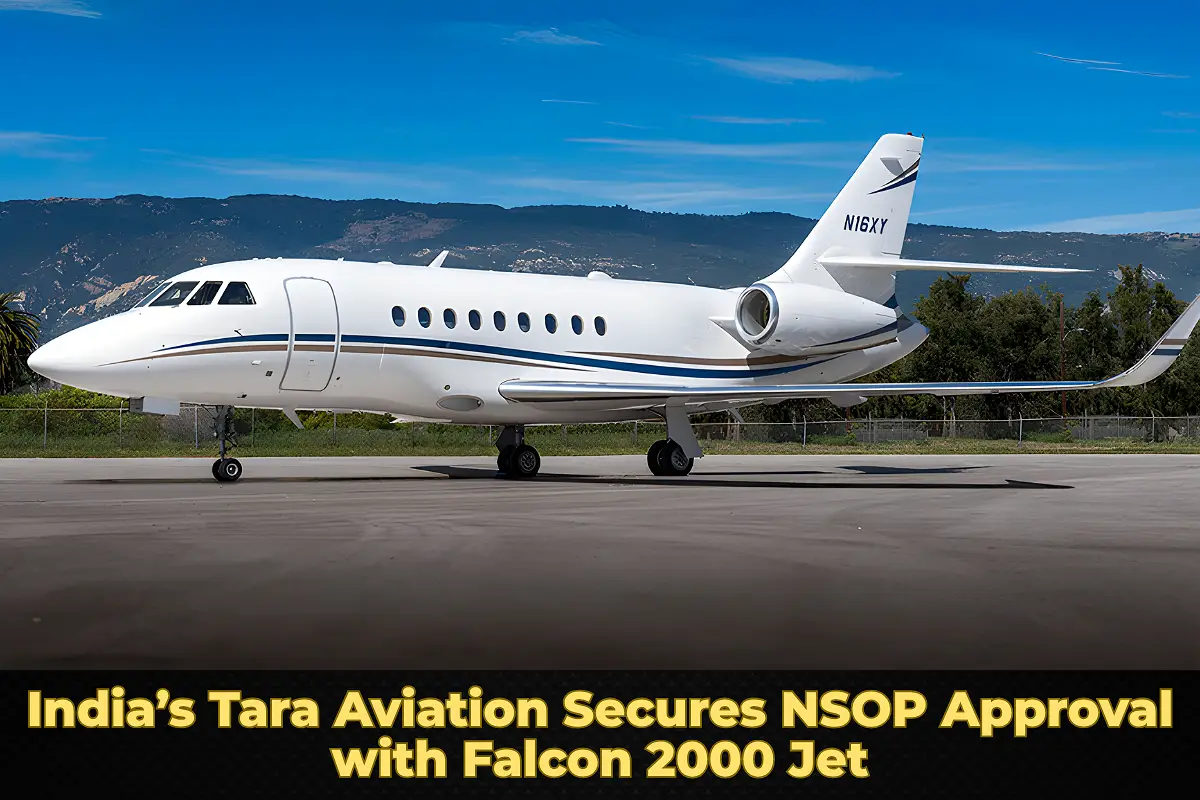 India’s Tara Aviation Secures NSOP Approval with Falcon 2000 Jet